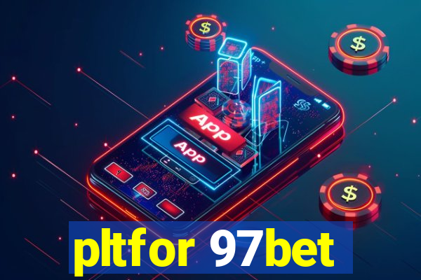 pltfor 97bet